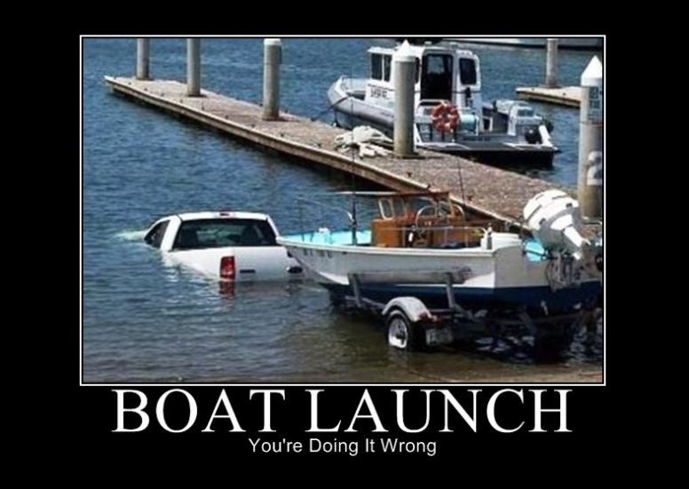 Boat Launch You're Doing It Wrong